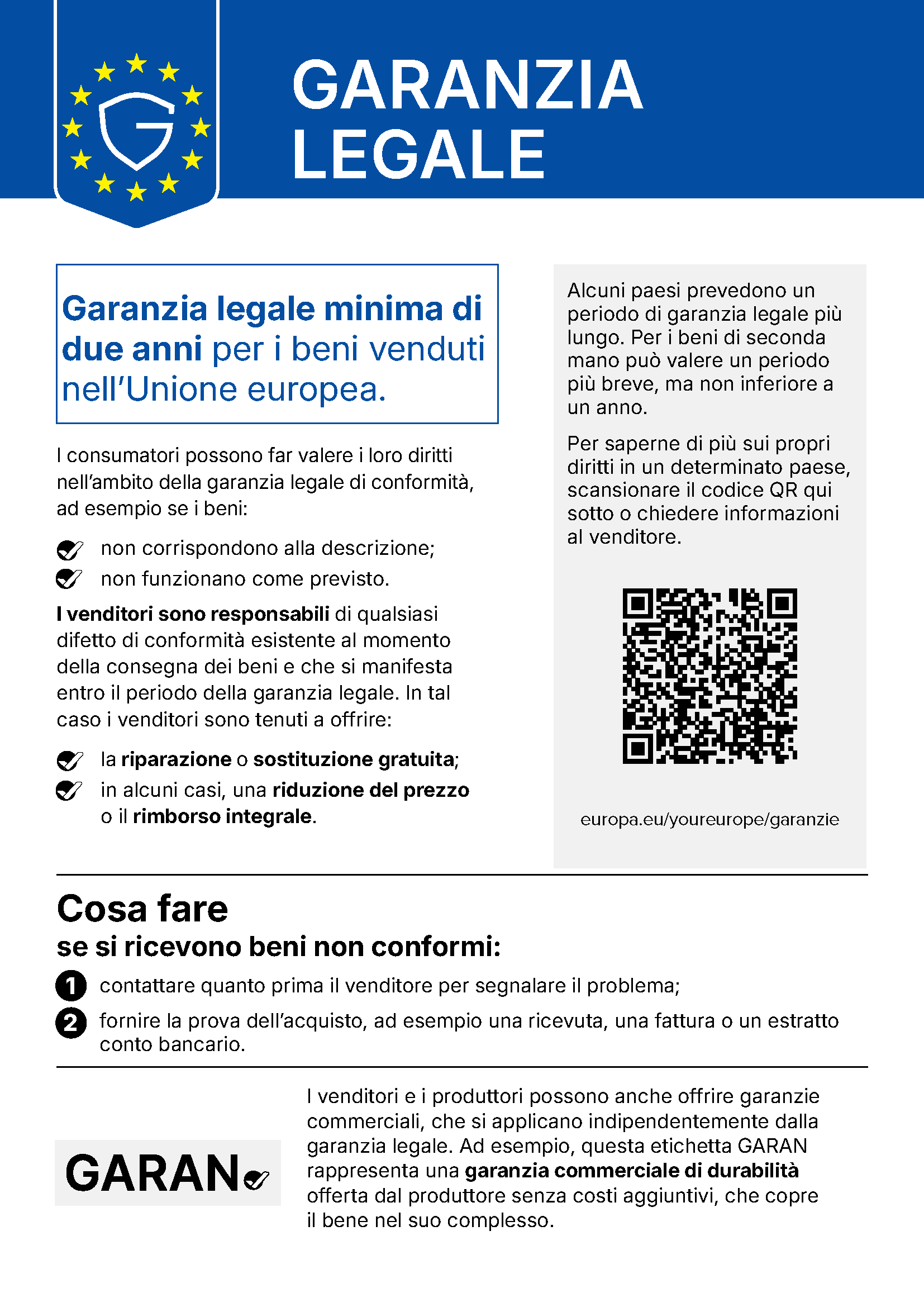 Avviso armonizzato dell'Unione europea «Garanzia legale»: garanzia legale minima di due anni per i beni venduti nell'Unione europea. Il testo completo dell'avviso è riportato più avanti in questa pagina.